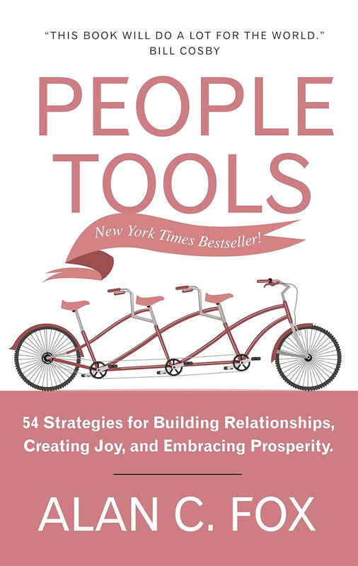 PEOPLE TOOLS: 54 Strategies for Building Relationships, Creating Joy and Embracing Prosperity