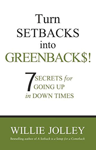 TURN SETBACKS INTO GREENBACKS