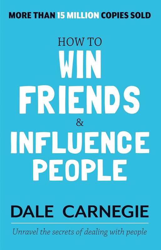 HOW TO WIN FRIENDS AND INFLUENCE PEOPLE