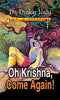 Oh Krishna, Come Again! thumbnail 1