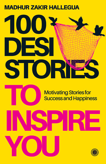 100 Desi Stories to Inspire You: Motivating Stories for Success and Happiness