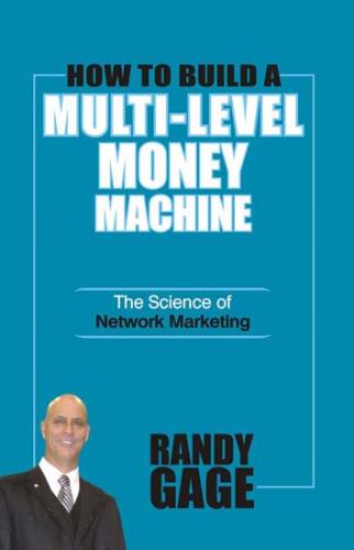 HOW TO BUILD A MULTILEVEL MONEY MACHINE
