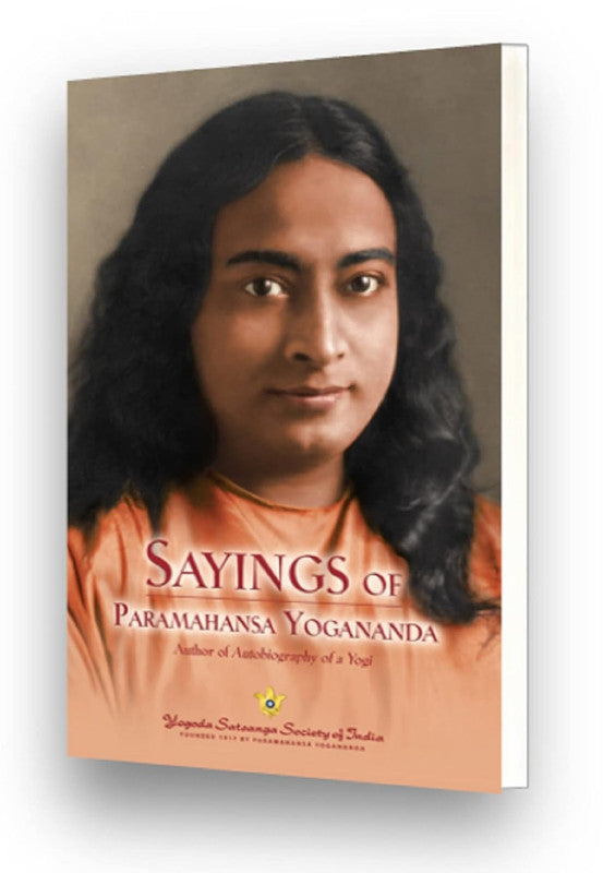 SAYINGS OF PARMAHANSA YOGANANDA