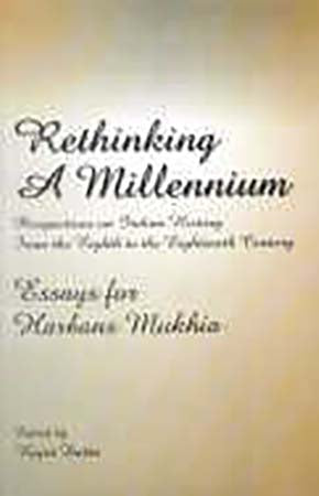 Rethinking a Millennium; Perspectives on Indian History From the Eighth to the Eighteenth Century - Essays for Harbans Mukhia