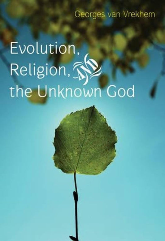 EVOLUTION, RELIGION, AND THE  UNKNOWN GOD