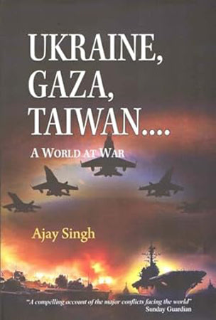 Ukraine,Gaza, Taiwan….. A World at War