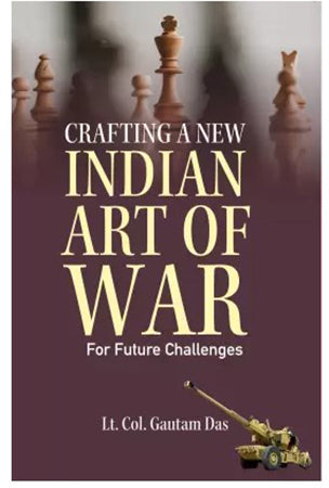 Crafting A New Indian Art of War for Future Challenges