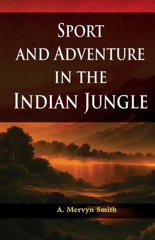Sport and Adventure in the Indian Jungle