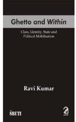 Ghetto and Within; Class, Identity, State and Political Mobilisation