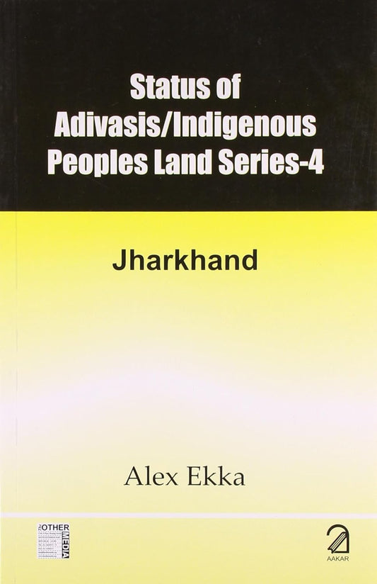 Status of Adivasis/Indigenous Peoples Land Series - 4: Jharkhand