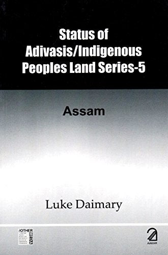 Status of Adivasis/Indigenous Peoples Land Series-5: Assam