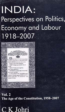 India: Perspectives on Politics, Economy and Labour 1918-2007; Vol. 2 - The Age of the Constitution, 1958-2007
