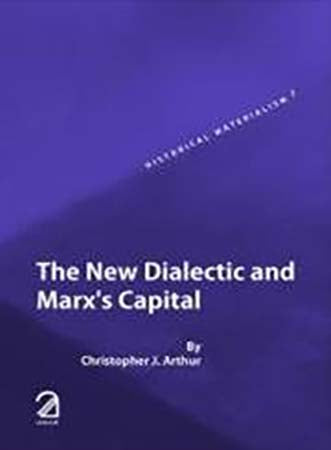 The New Dialectic and Marx's Capital (Historical Materialism Series)