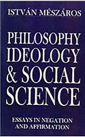 Philosophy, Ideology and Social Science: Essays in Negation and Affirmation
