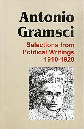Antonio Gramsci: Selections from Political Writings 1910-1920
