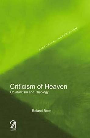 Criticism of Heaven: On Marxism and Theology (Historical Materialism Series)