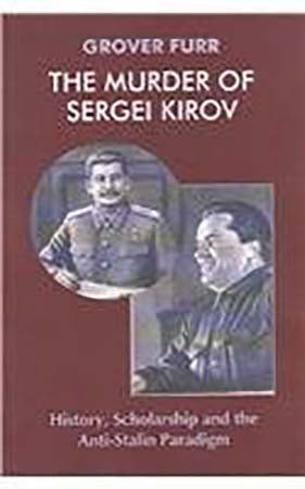 The Murder of Sergei Kirov: History, Scholarship and the Anti-Stalin Paradigm