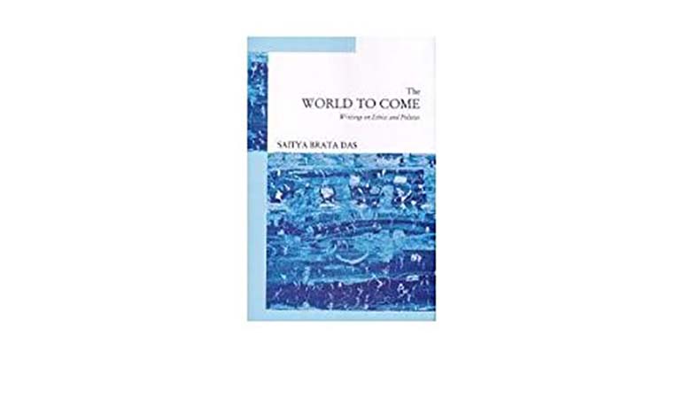 The World to Come: Essays on Ethics and Politics
