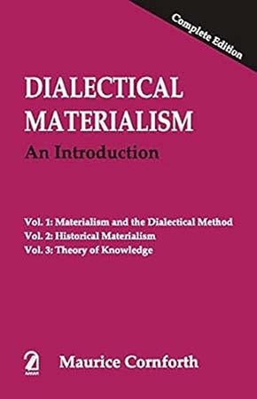 Dialectical Materialism: An Introduction (Complete Edition)  Vol. 1 - Materialism and the Dialectical Method                   Vol. 2 - Historical Materialism                                             Vol. 3 - Theory of Knowledge