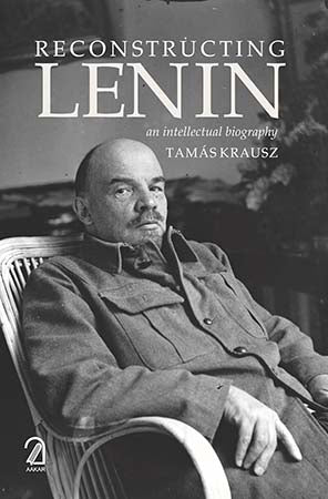 Reconstructing Lenin: An Intellectual Biography
