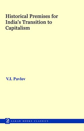 Historical Premises For India's Trasition to Capitalism: Late 18th to Mid-19th Century