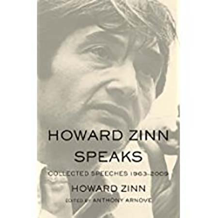Howard Zinn Speaks: Collected Speeches 1963-2009