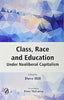Class, Race and Education Under Neoliberal Capitalism thumbnail 1