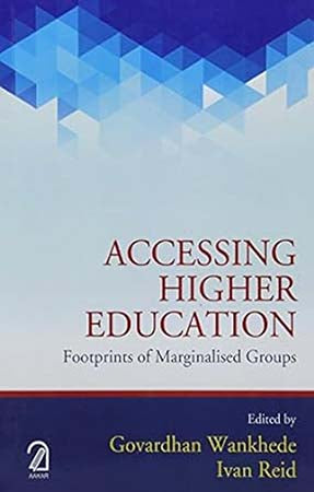 Accessing Higher Education: Footprints of Marginalised Groups