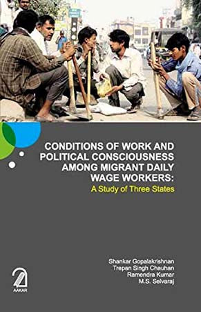 Conditions of Work and Political Consciousness Among Migrant Daily Wage Workers: A Study of Three States