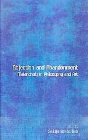 Abjection and Abandonment: Melancholy in Philosophy and Art