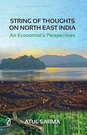 String of Thoughts on North East India: An Economist's Perspectives