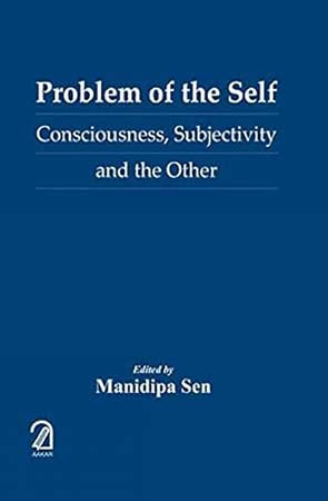 Problem of the Self: Consciousness, Subjectivity & the Other