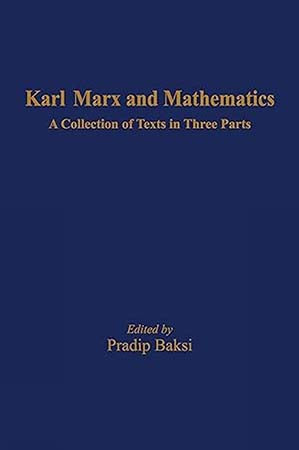 Karl Marx and Mathematics: A Collection of Texts in Three Parts