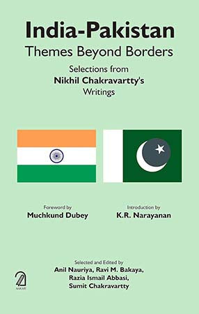 India-Pakistan: Themes Beyond Borders - Selections From Nikhil Chakravartty's Writings