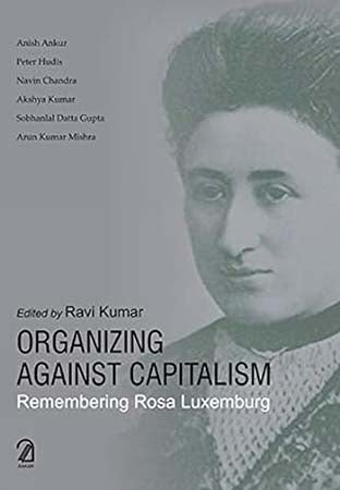 Organizing Against Capitalism: : Remembering Rosa Luxemburg