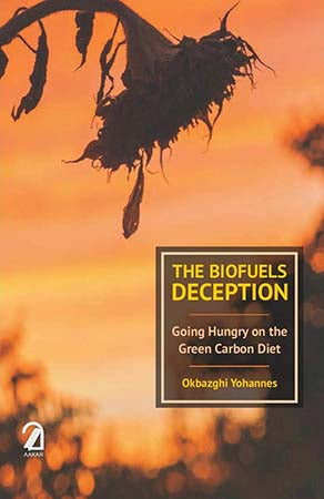 The Biofuels Deception: Going Hungry on the Green Carbon Diet