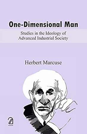 One Dimensional Man: Studies in the Ideology of Advanced Industrial Society