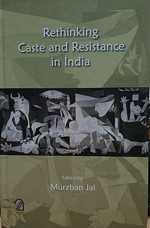 Rethinking Caste and Resistance in India
