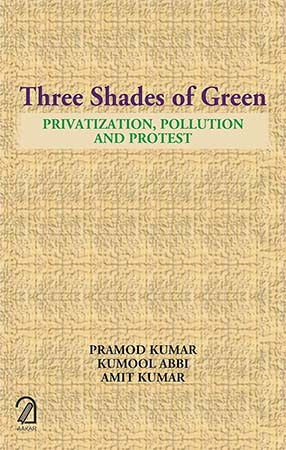 Three Shades of Green: Privatization, Pollution and Protest