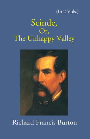 Scinde: Or, The Unhappy Valley Vol. 1st