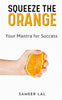 Squeeze The Orange your Mantra for Success thumbnail 1
