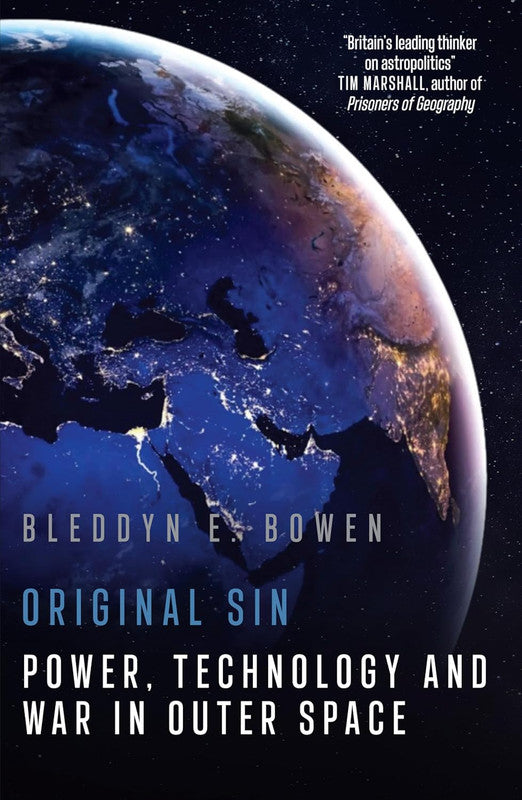 ORIGINAL SIN: POWER, TECHNOLOGY AND WAR IN OUTER SPACE