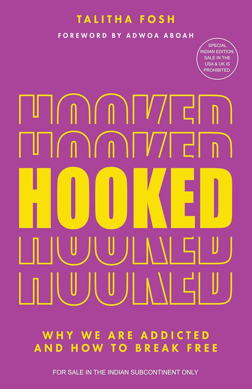 HOOKED: WHY WE ARE ADDICTED AND HOW TO BREAK FREE