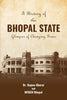 HISTORY OF BHOPAL STATE : A GLIMPSE OF CHANGING TIMES thumbnail 1