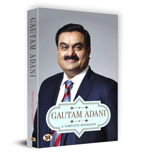Gautam Adani: A Complete Biography