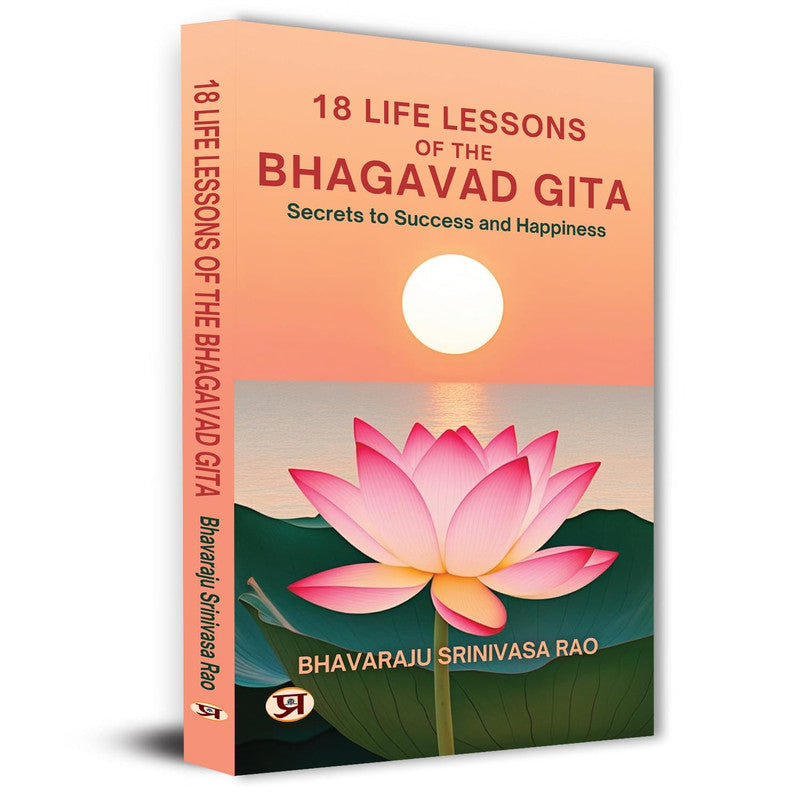 18 Life Lessons of The Bhagavad Gita: Secrets To Success And Happiness