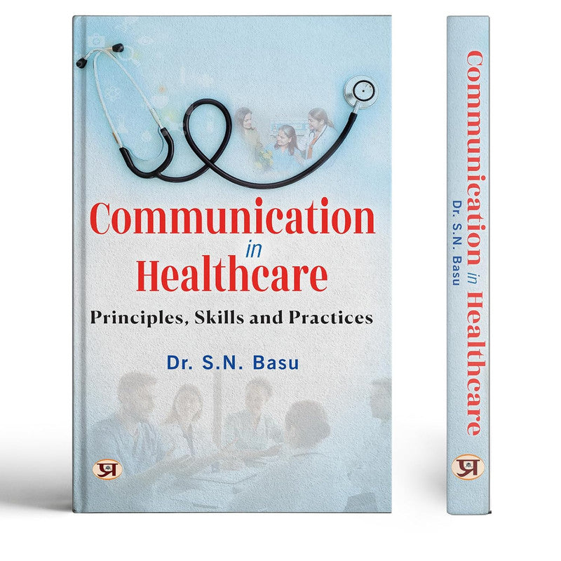 Communication In Healthcare Principles, Skills and Practices