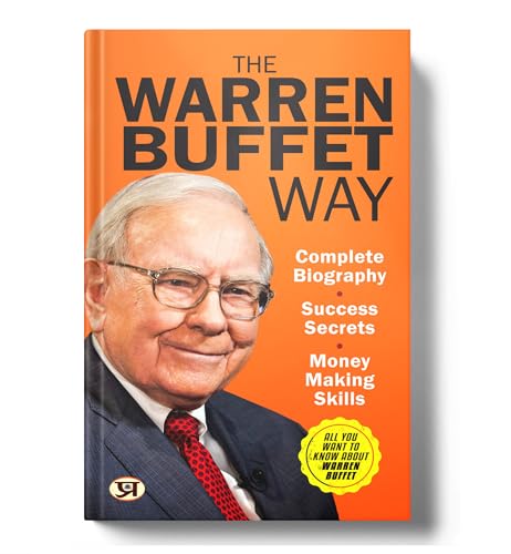 The Warren Buffett Way: Complete Biography, Success Secrets & Money Making Skills