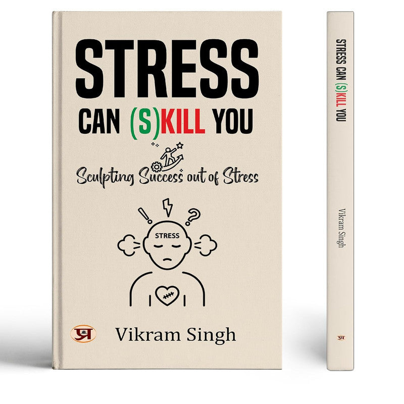 Stress Can (S) Kill You: Sculpting Success Out of Stress