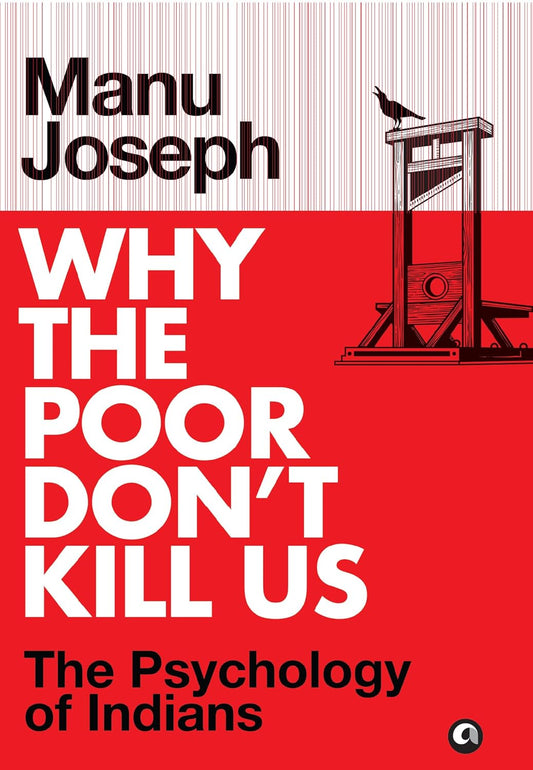 Why the Poor Don’t Kill Us: The Psychology of Indians